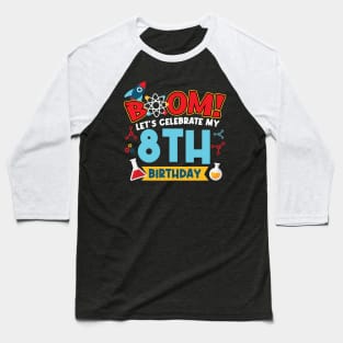 Boom Let's Celebrate My 8th Birthday Baseball T-Shirt